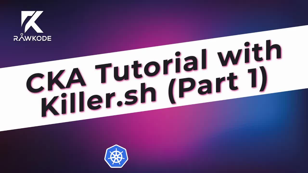 CKA Tutorial with Killer.sh (Part 1)