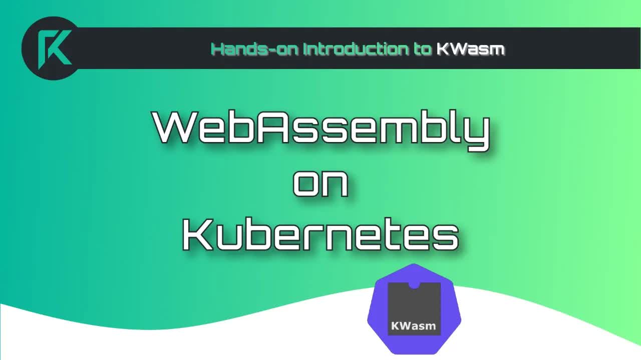 Hands-on Introduction to KWasm