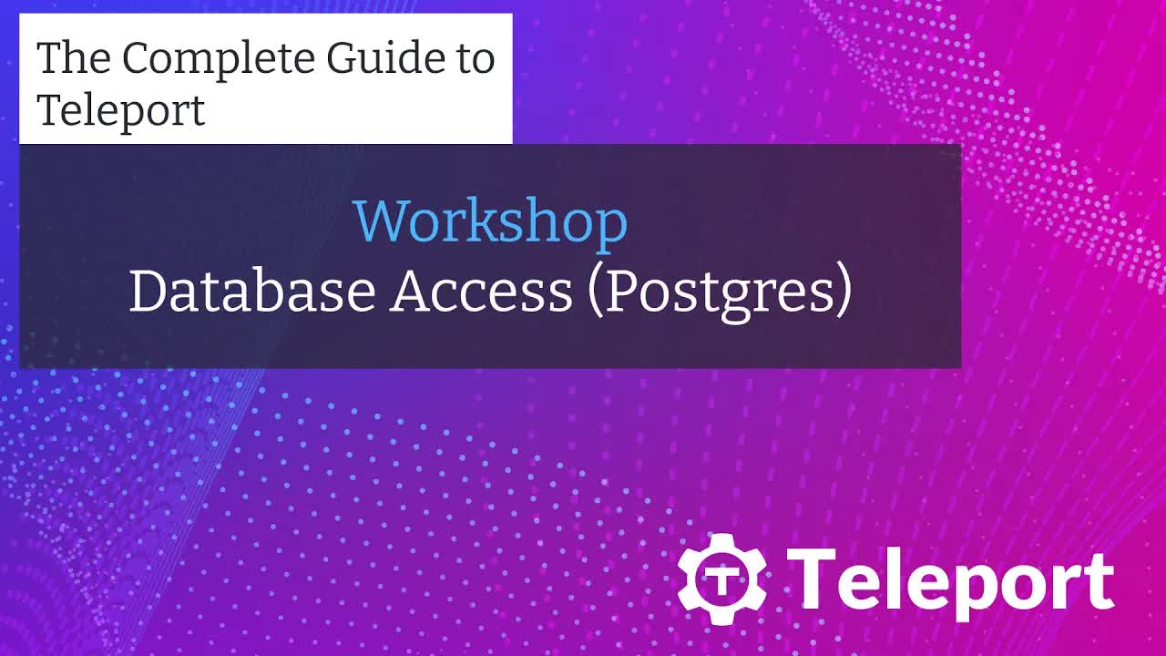 Workshop - Database Access (Postgres) with Teleport