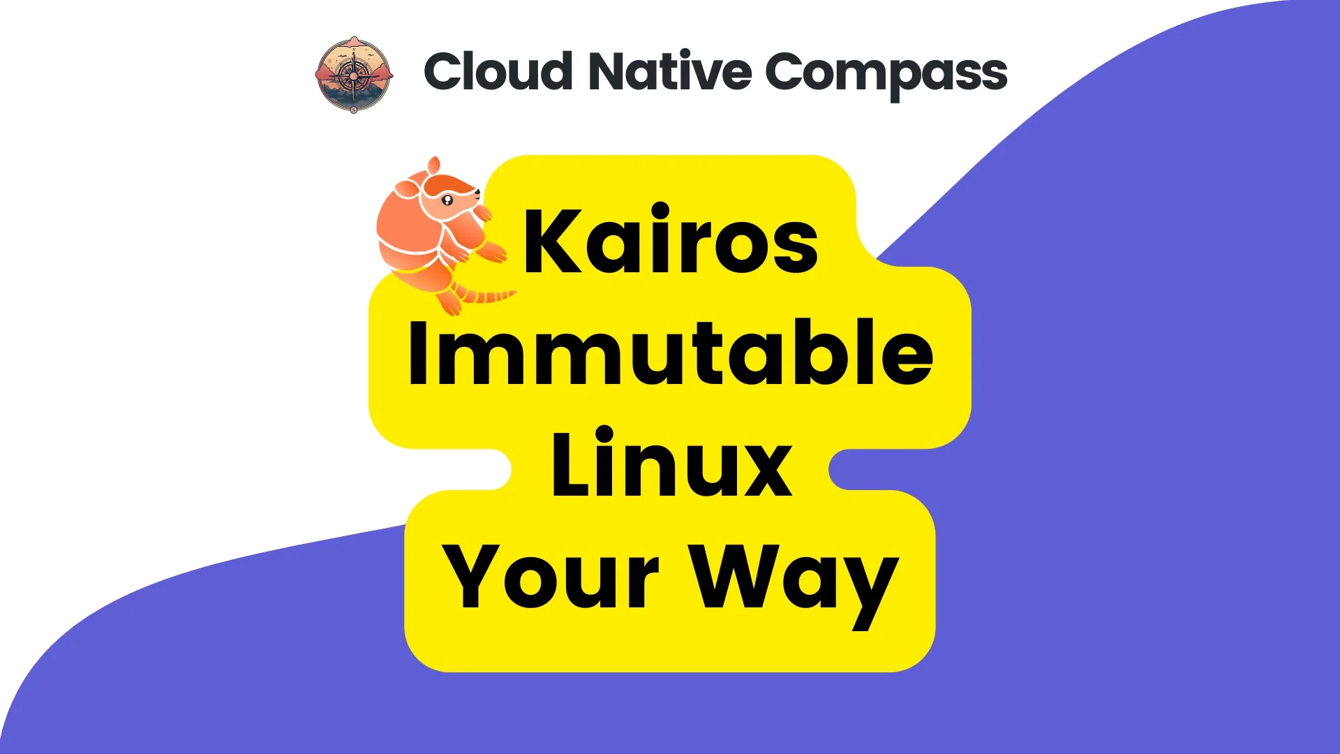 Navigating Kairos: Immutable Operating Systems with a Cloud Native Twist