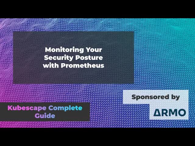 Monitoring Your Security Posture with Prometheus