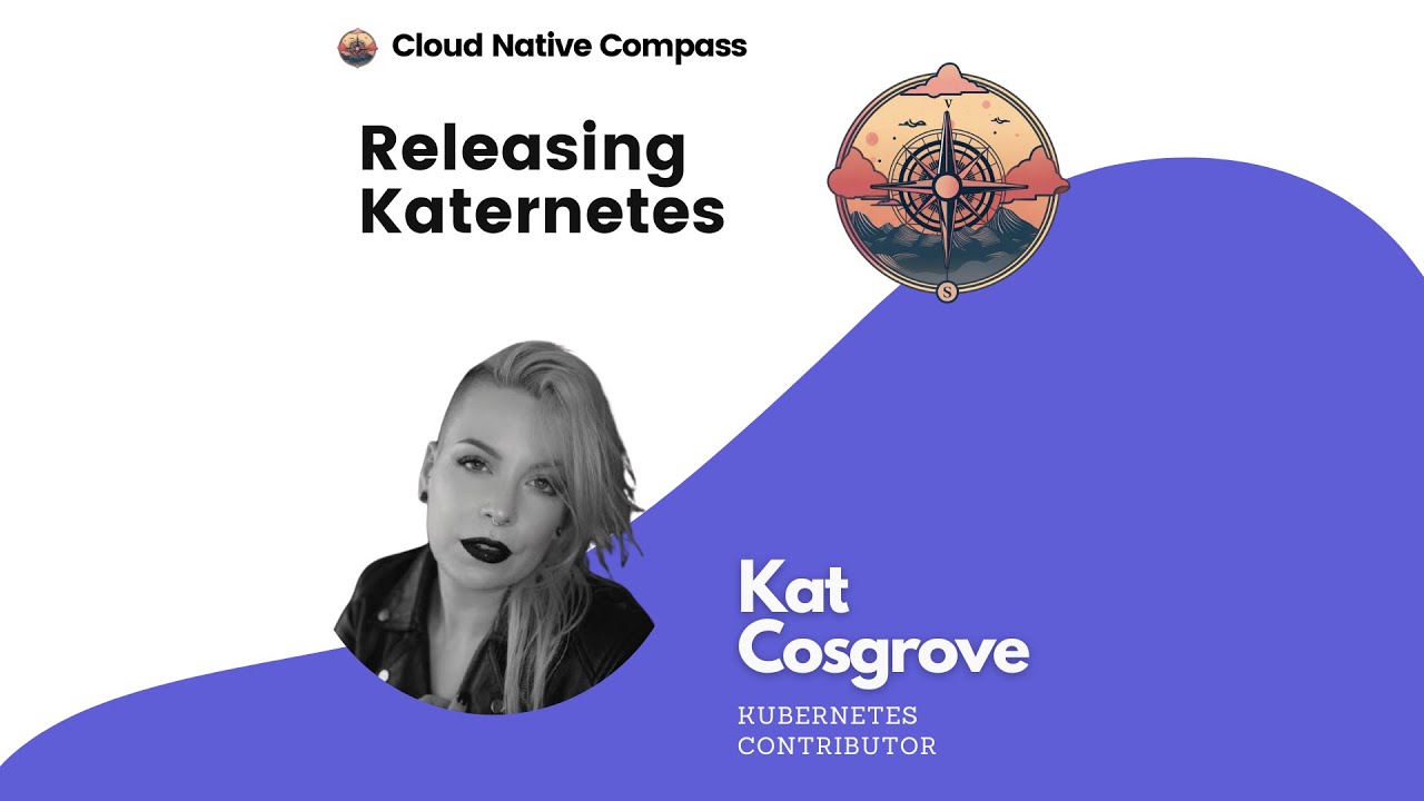 Navigating Kubernetes: Insights, Challenges, and the Release Cycle with Kat Cosgrove