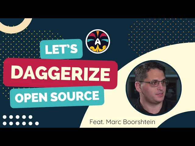 Developing & Building Open Source with Dagger