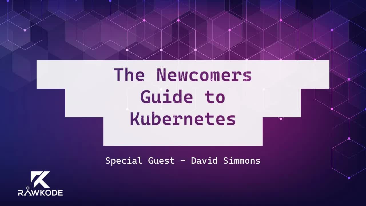 The Newcomers Guide to Kubernetes