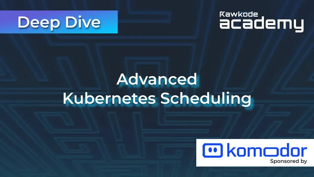 Advanced Kubernetes Scheduling