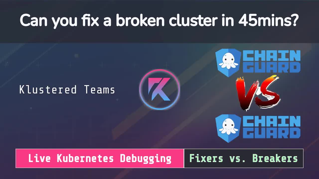 Klustered Teams - Chainguard Vs. Chainguard