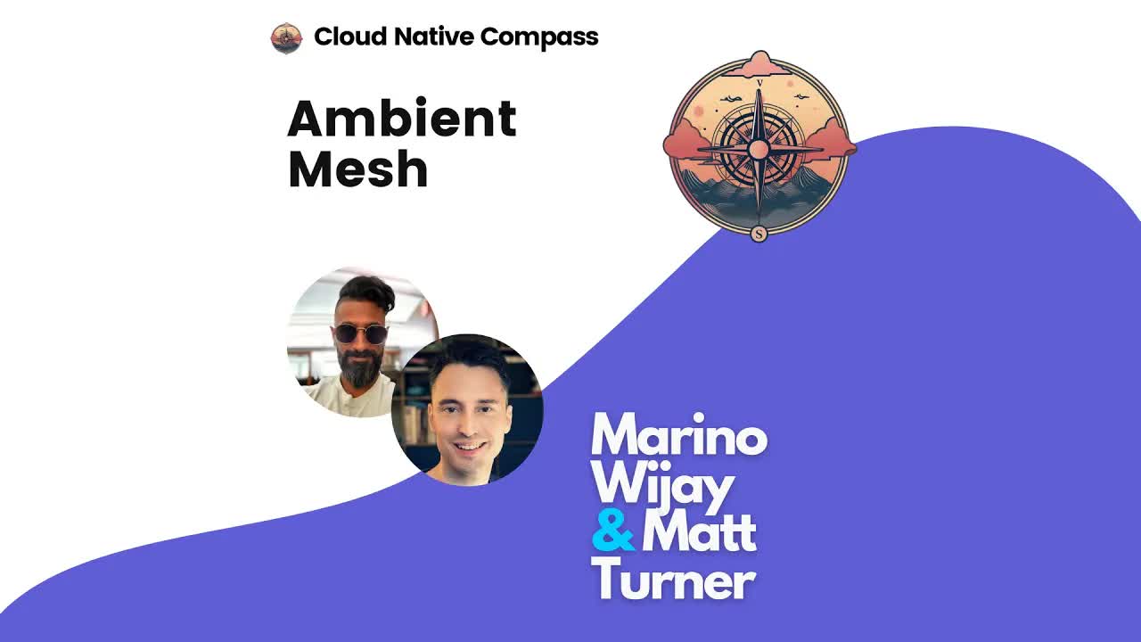 Ambient Mesh with Marino Wijay & Matt Turner
